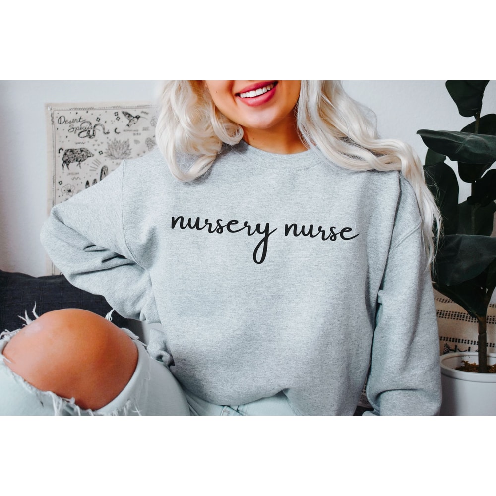 Nursery Nurse Sweatshirt Baby Nurse Sweater Newborn Nursery Nurse NICU Nurse Gift Mother Baby Nurse Baby Nurse Gift Neonatal Nurse RN Shirt.jpg