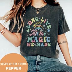 long live all the magic we made comfort colors shirt, the 1971 castle, all the magic tee, disney castle shirt, comfort c