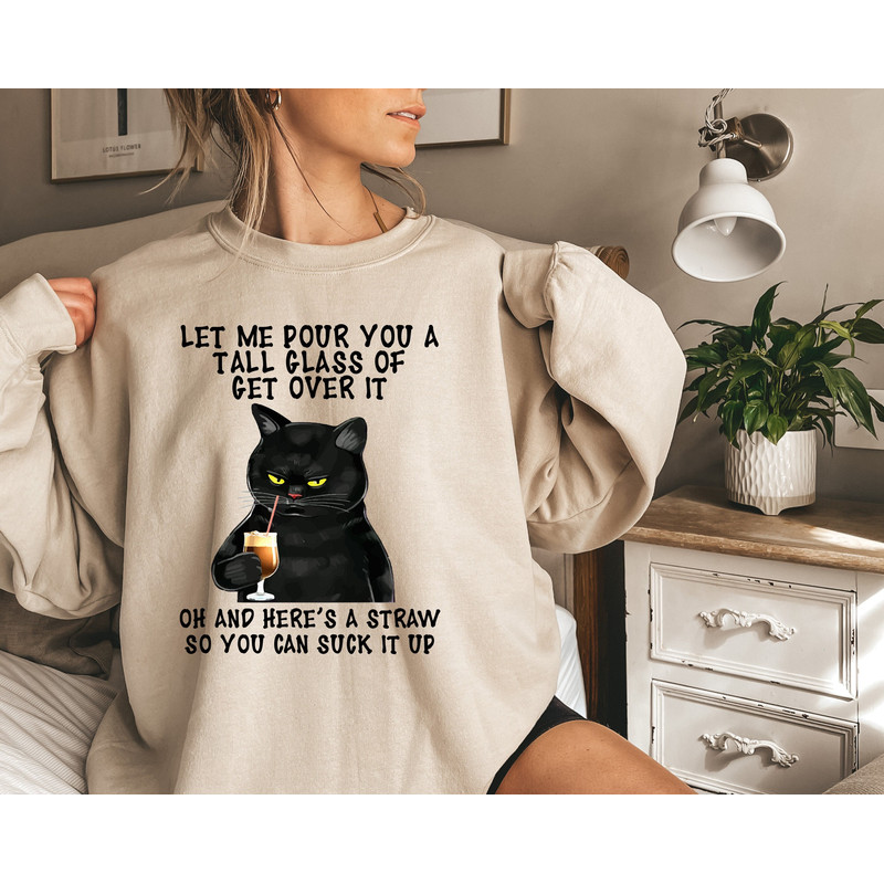 Black Cat Let Me Pour You A Tall Glass Of Get Over It Shirt, Funny Black Cat Tshirt, Cat Lover Sweatshirt, Funny Sweatshirt, Halloween tee.jpg