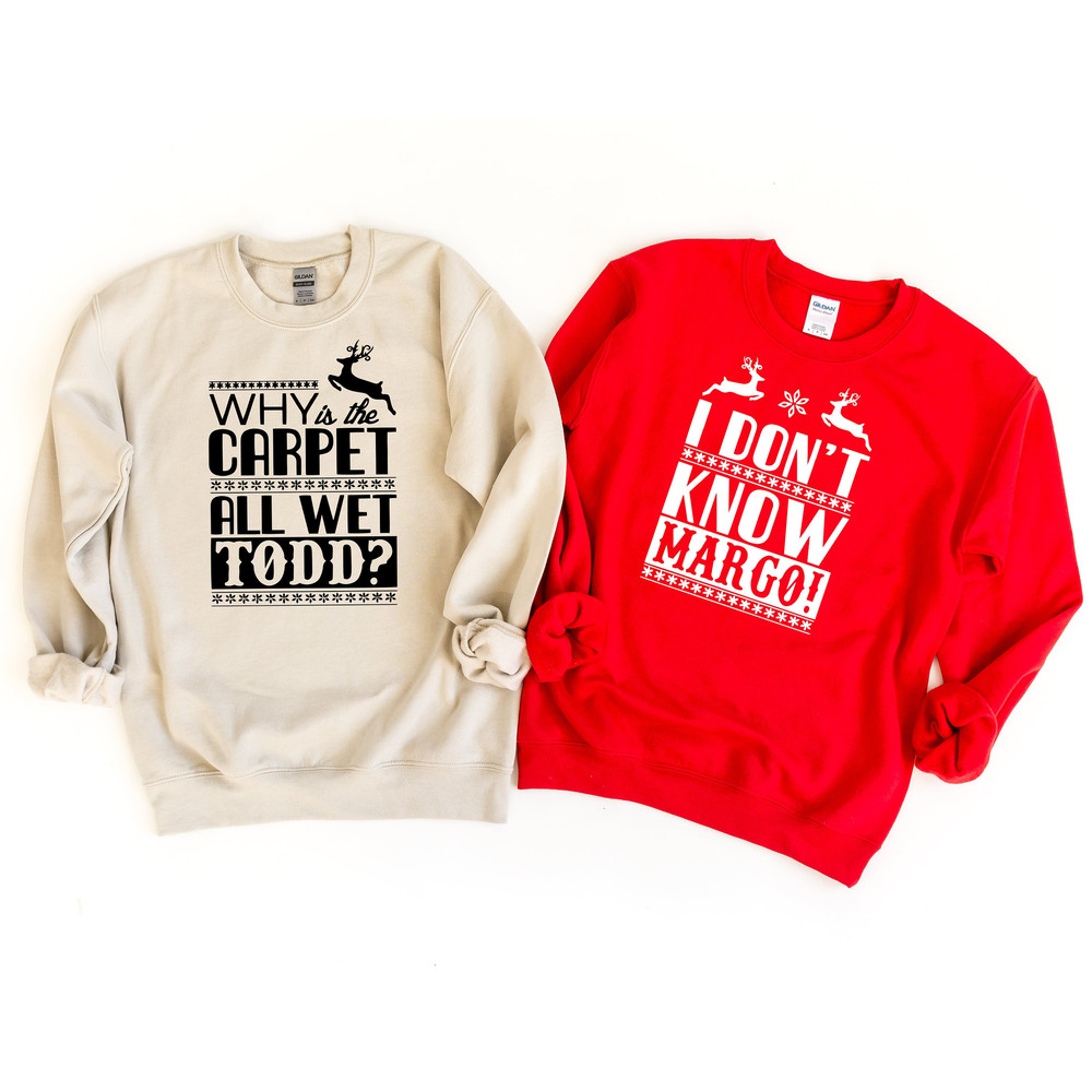 Christmas Vacation Todd And Margo Shirt, And Why Is The Carpet All Wet Todd I Don't Know Margo! Couple Shirt, Matching Christmas Sweater.jpg