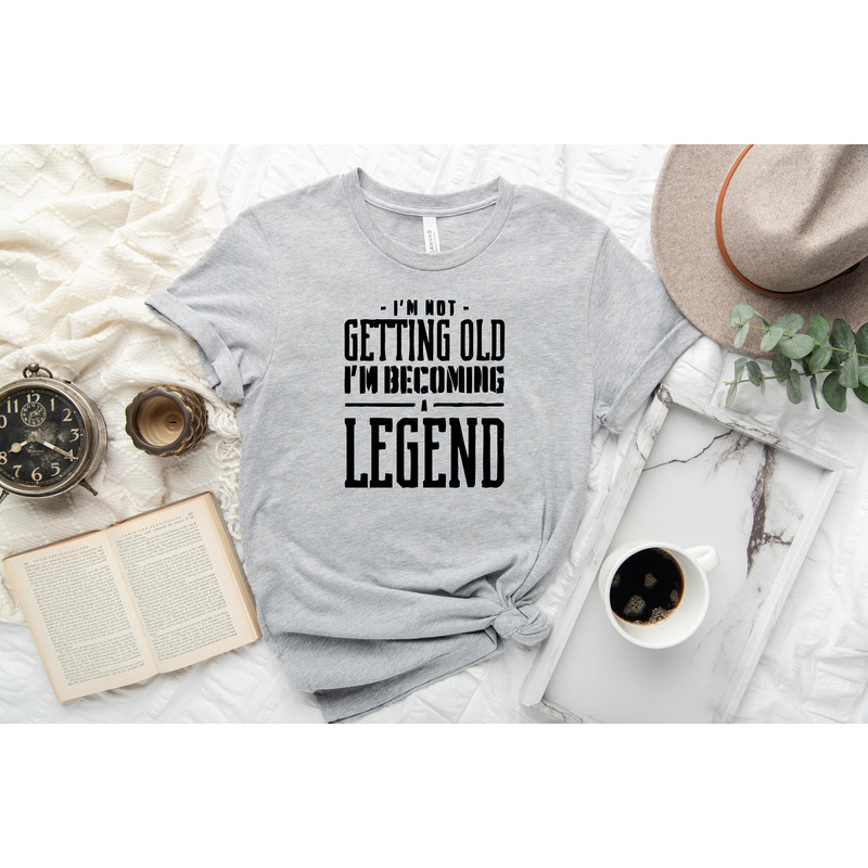 I'm Not Getting Old Shirt, Legend Shirt, Birthday Vintage Tshirt, Aged to perfection, gift for grandpa, gift for grandma, funny old people.jpg