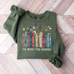 i'm with the banned reading book shirt, banned book sweatshirt, reading lover gift for librarian, book lover, book lover