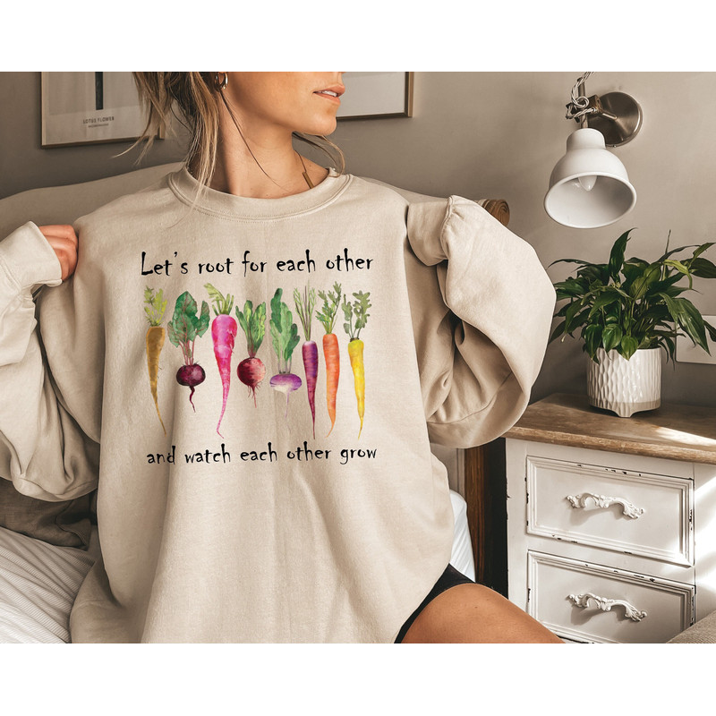 Let's root for each other and watch each other grow, Gardening Vegetable Green Thumb Spring Plant Lady Sweater Gardening Shirt Uplifting Tee.jpg