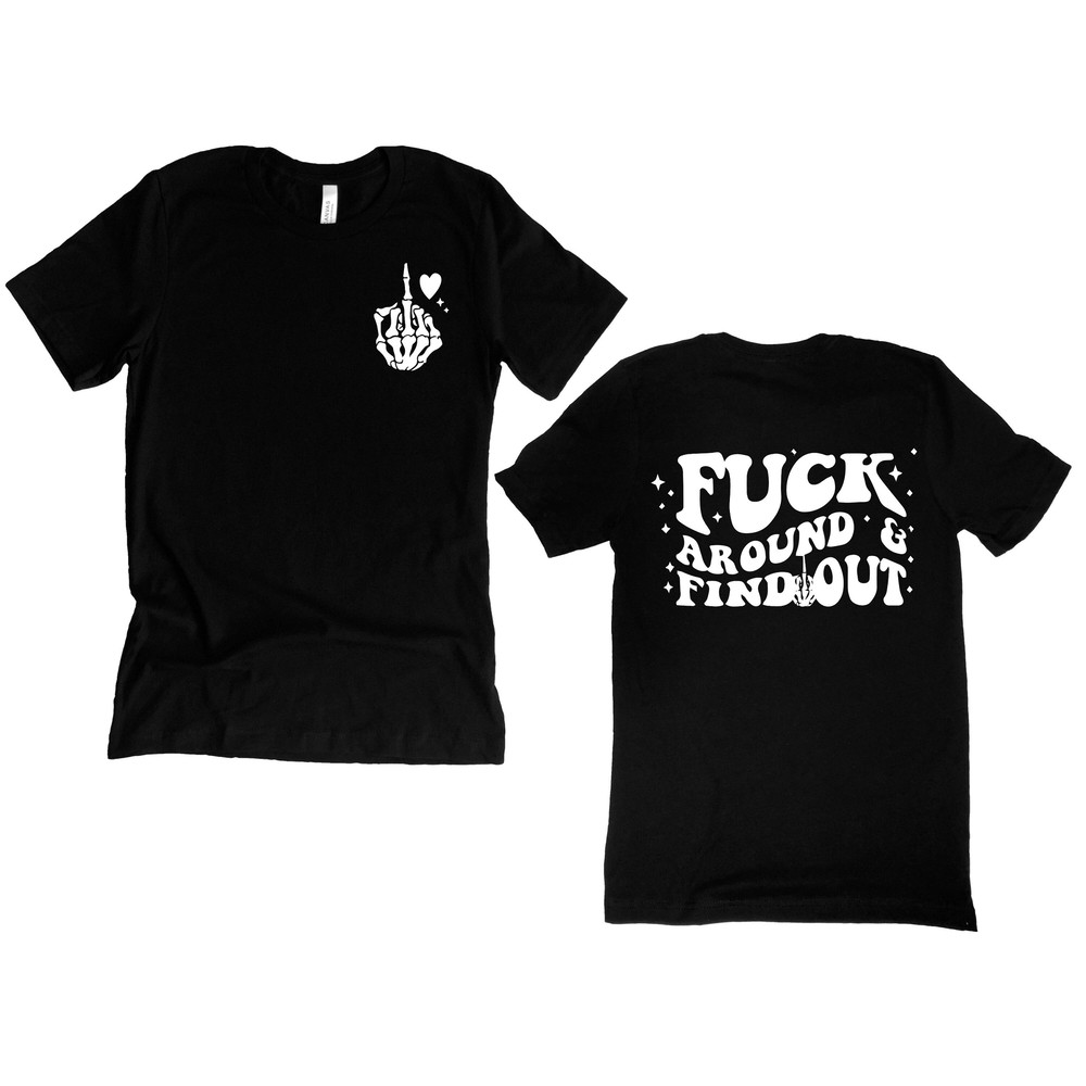 Fuck Around And Find Out Shirt, Front and Back Shirt, Vintage Meme Adult Humor Tee, Funny Skeleton Hand Shirt, Middle Finger Pocket Shirt.jpg