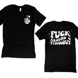 fuck around and find out shirt, front and back shirt, vintage meme adult humor tee, funny skeleton hand shirt, middle fi