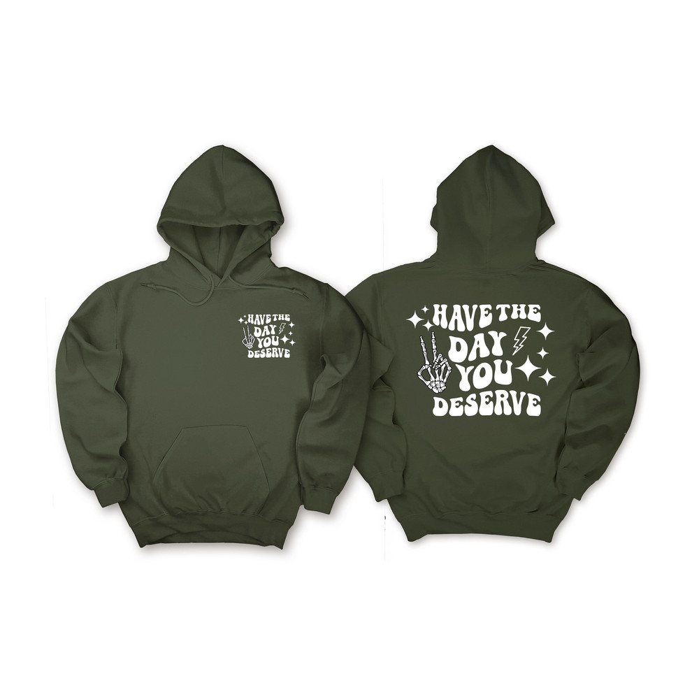 Have the Day You Deserve T-Shirt, Inspirational Graphic Tee, Motivational Tee, Positive Vibes Shirt, Cool Concert Shirt, Mental Health Aware.jpg