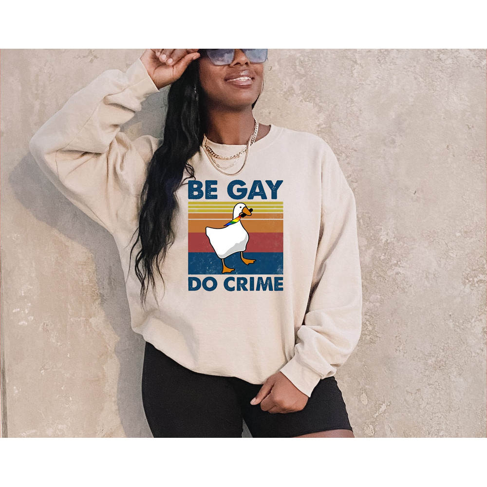 Be Gay Do Crime Sweatshirt, Be Gay Sweatshirt, Funny Duck Goose Sweatshirt, LGBT Sweatshirt, Gay Pride , Lesbian shirt, Pride Shirt.jpg