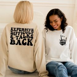 expensive difficult and talks back sweatshirt, trendy women's hoodie, front and back design, funny gift for wife, birthd
