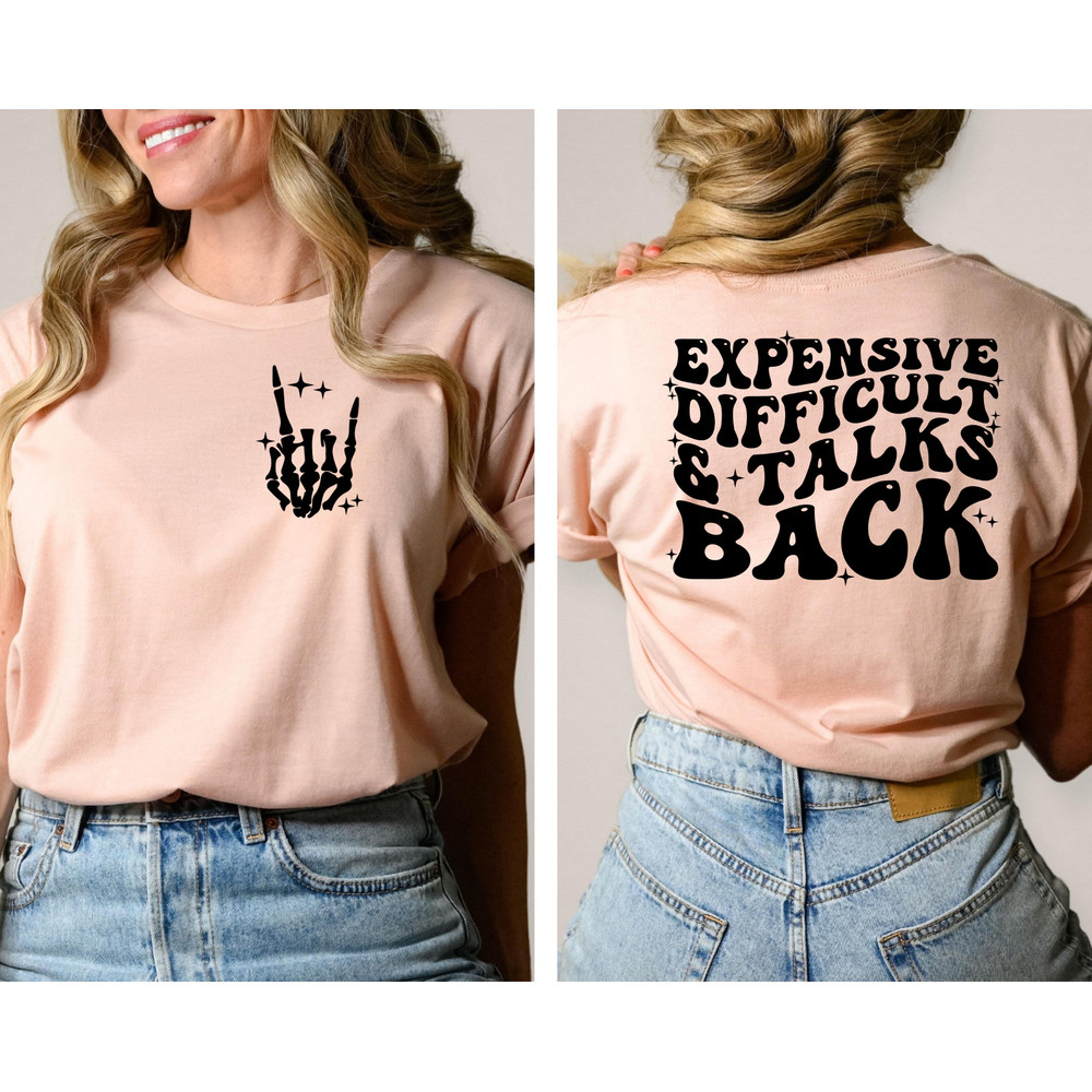 Expensive Difficult And Talks Back T-Shirt, Trendy Women's Shirt, Front And Back Design, Funny Gift For Wife, Birthday Gift For Friend.jpg