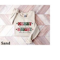 teacher christmas sweatshirt, merry teacher bright students, christmas teacher shirt, teacher holiday shirts, christmas