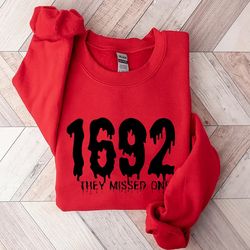 1692 they missed one sweatshirt, retro salem 1692 shirt, retro salem massachusetts crewneck, witchy trials t-shirt, witc