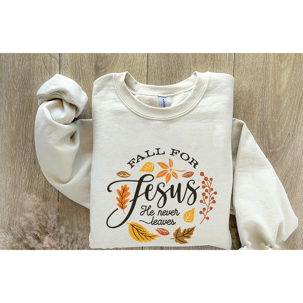 Fall For Jesus He Never Leaves Shirt, Fall Shirt, Thanksgiving Shirt, Thanksgiving Matching Shirt,Jesus Shirt, Autumn Shirt, Christian Shirt.jpg