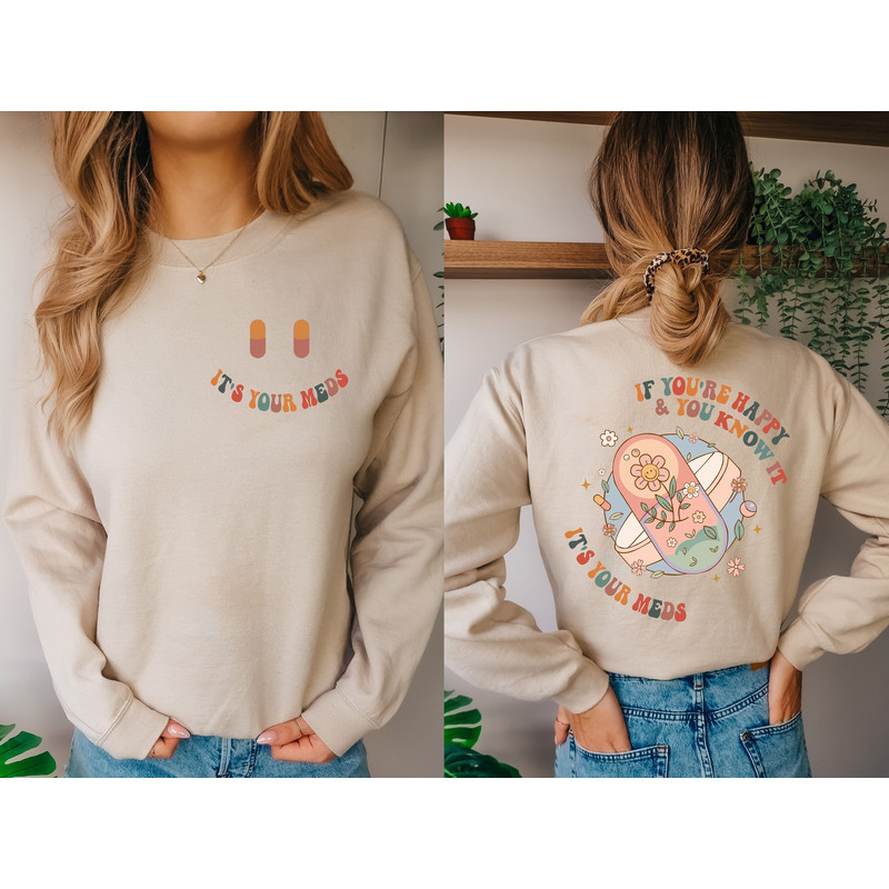 If You're Happy and You Know it, Nurse Sweatshirt, Medicine Anti-Depressant, Happy Pills, Doctor Humor, Funny Nurse T-Shirt, It's Your Meds.jpg