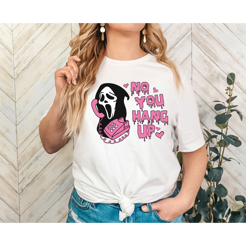 No You Hang Up Shirt,Ghostface Valentine Shirt,Halloween Shirt,Halloween Gift,Funny Valentine Shirt,Funny Ghostface Tee.jpg