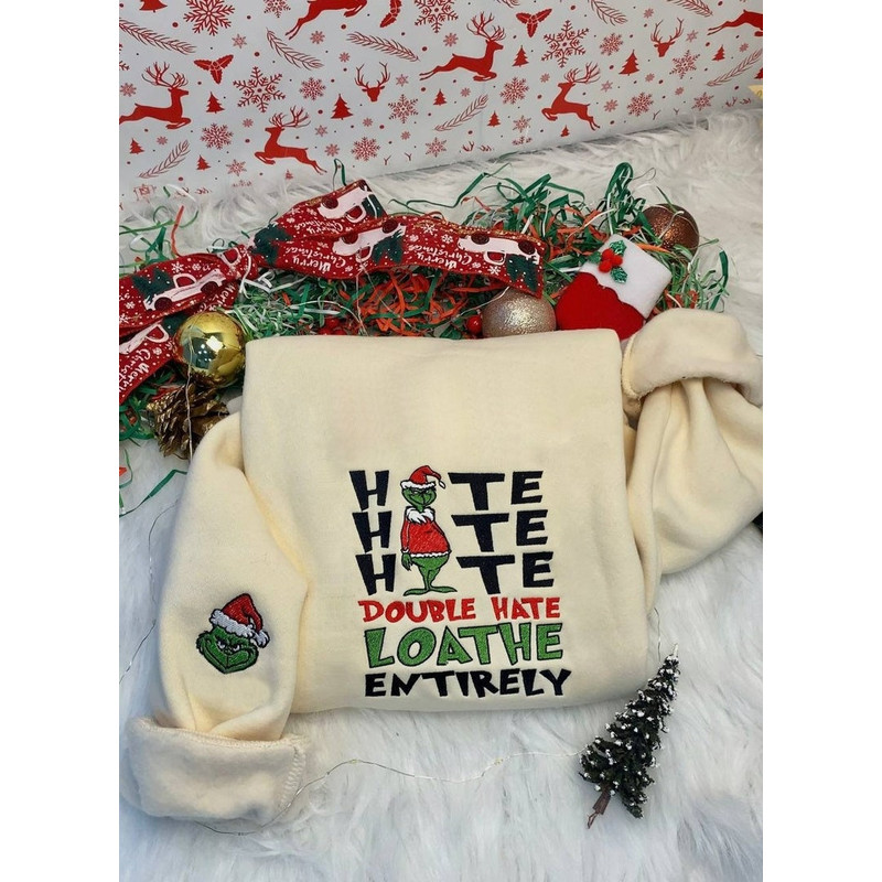 Hate Double Hate Loathe Entirely Sweatshirt, Double Hate Sweatshirt, Grinch Embroidered Sweatshirt, Merry Grinchmas Shirt, Christmas Gift.jpg