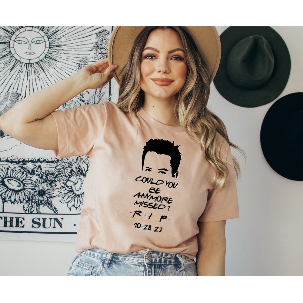 Chandler Bing T-shirt,Rest in peace friends Chandler Bing, Chandler Bing Shirt, Could You Be Anymore Missed, RIP Chandler Bing Tee.jpg