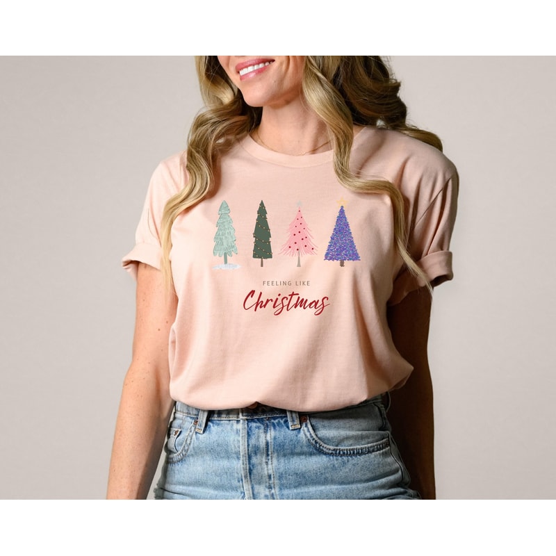 Christmas Tree Shirt, Feeling Like Christmas , Xmas Shirt, Christmas Shirt for Women, Family Christmas, Christmas Gift.jpg