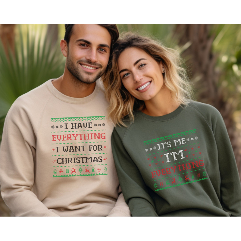 I Have Everything I Want For Christmas Sweatshirt,It's Me I'm Everything Sweatshirt,Funny Christmas Matching Sweatshirts For Couple.jpg