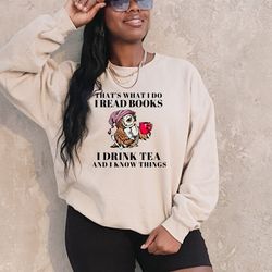 that's what i do i read books i drink coffee and i know things sweatshirt, book lover sweatshirt, librarian sweatshirt,
