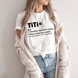titi definition shirt, funny aunt t-shirt, like a mom but cooler tee, aunt life apparel, mother's day gift for sister, n