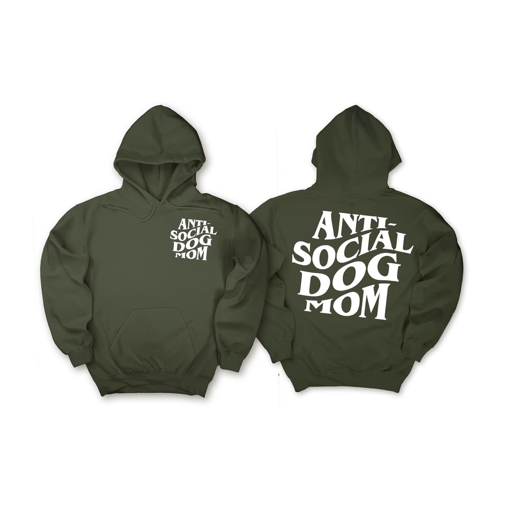 Anti Social Dog Mom Sweatshirt, Hoodie Printed Front and Back, Dog Mom Gift for Women, Anti Social Dog Mama, Dog Lover Tshirt Gift, Dog Mom.jpg