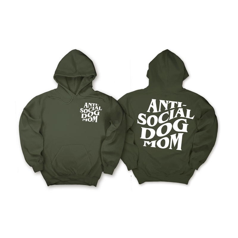 Anti Social Dog Mom Sweatshirt, Hoodie Printed Front and Back, Dog Mom Gift for Women, Anti Social Dog Mama, Dog Lover Tshirt Gift, Dog Mom.jpg