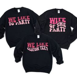 bachelorette party shirt, wife of the party shirt, we like to party shirt, pink bridal party tshirt, here comes the part