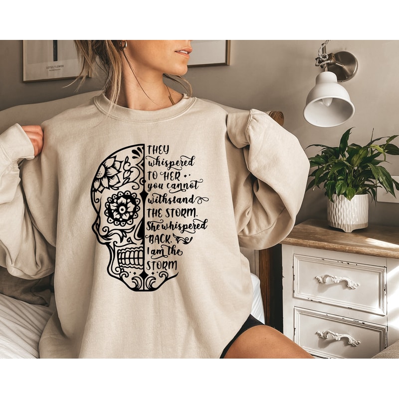 Be The Storm, Feminist Shirt, Strong Women Tee, Skull Tee, She Whispered I Am The Storm, Skeleton Gift Shirt Skull for Gifts, Gift for her.jpg