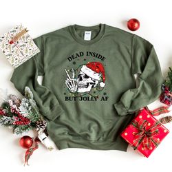 dead inside but jolly af shirt, dead inside skeleton, funny christmas sweatshirt, christmas skeleton clothing, dead chri