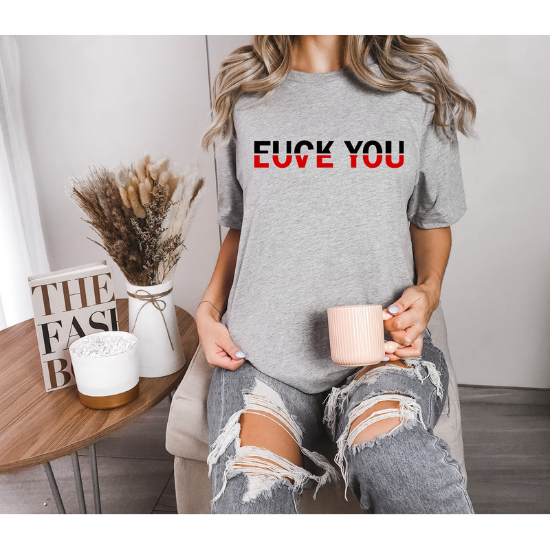 Fuck Love Shirt, Funny Love Shirt, Adult Humor Shirt, Love You Fuck You Sweatshirt, Funny Love Hoodie, Humorous Shirt, Funny Sarcasm Shirt.jpg