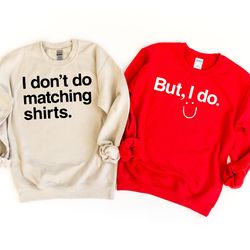 funny couples shirts, matching shirts for couples, funny couple valentines day, couple outfit, i don't do, but i do matc