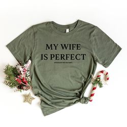 funny husband shirt, my wife is perfect she bought me this tshirt, funny shirt for man, gift for husband, fathers day an