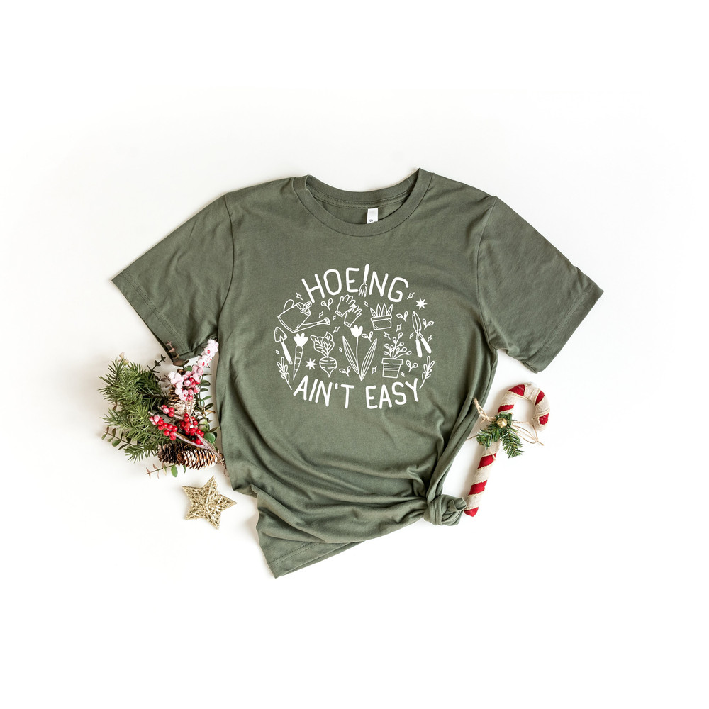Gardener T Shirt, Plant Lover Shirt, Funny Farmer Shirt, Hoeing Ain't Easy Shirt, Gift For Gardener, Womens Botanical Shirt, Gardening Gift.jpg