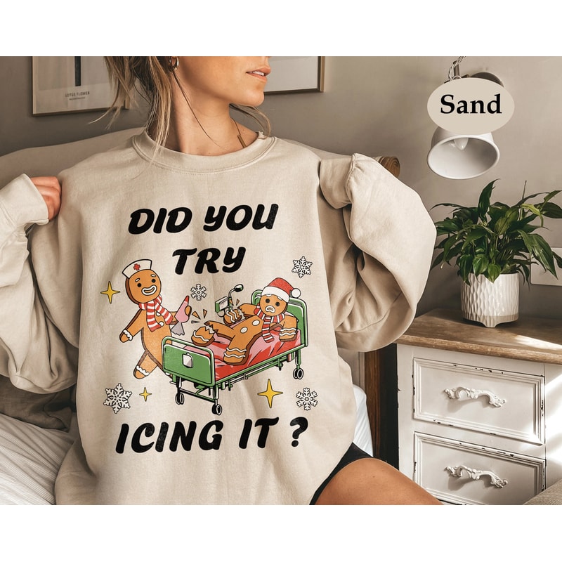 Nurse Christmas Sweatshirt, Christmas Nurse Shirt, Nicu Nurse Shirt, Did You Try Icing It Sweatshirt, Nurse Shirt, Nurese Christmas Gift.jpg