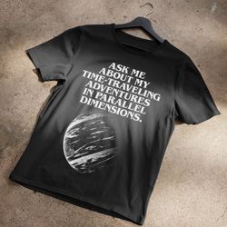ask me about my time travel t-shirt
