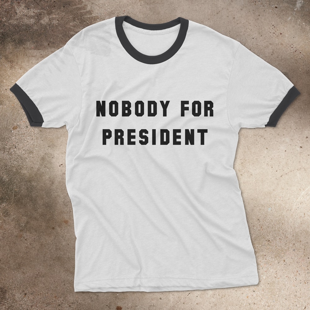 Nobody For President Ringer T-Shirt.jpg