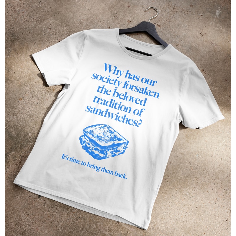 What Happened To Sandwiches T-Shirt.jpg