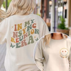 in my nsync reunion era shirt, nsync shirt, nsync sweatshirt, team nsync, nsync forever, 90s boy band, reunion shirt