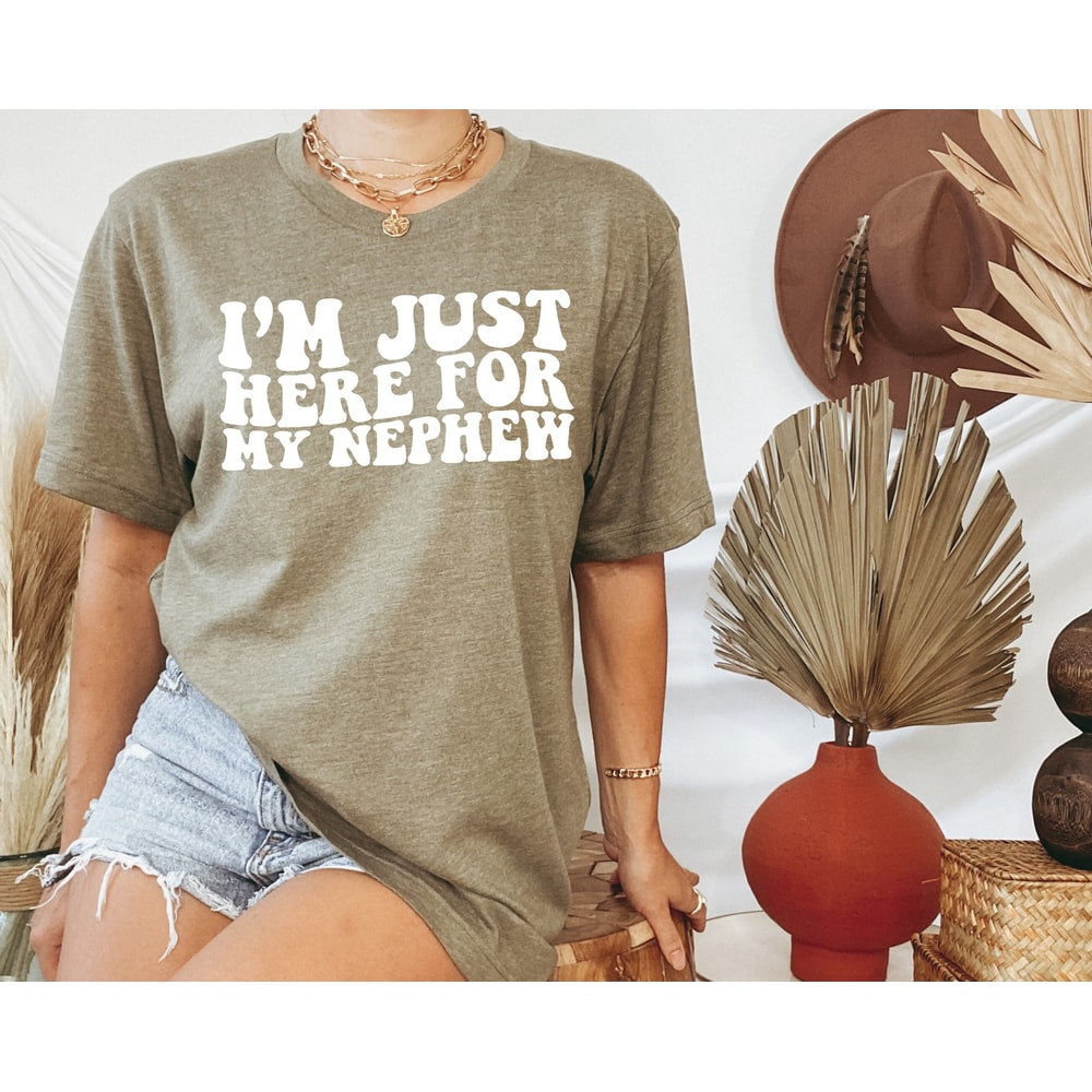 Im Just Here For My Nephew Shirt, Gift For Aunt T-Shirt, Cute Aunt Gift From Nephew, New Future Aunt Apparel, Funny Aunt Life Clothing.jpg