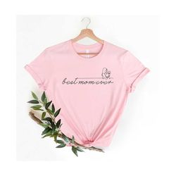 best mom ever shirt, mom shirt, gift for mom, mom tshirt, cute mom shirts, new mom shirt, mothers day gift, mom tee, fir