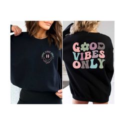 good vibes sweatshirt, good vibes hoodie, good vibes b&f funny shirt, good vibes sweat, good vibes tee, unique holiday g