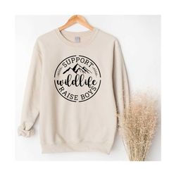 support wildlife raise boys sweatshirt, mom life sweatshirt, mother&39s day sweatshirt, funny mother&39s day gift, mom o