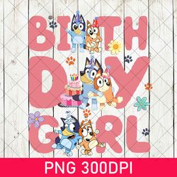 birthday girl png, funny bluey birthday png, bluey character png, funny bluey family png, bluey matching png, bluey trip