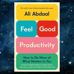 Feel-Good Productivity: How to Do More of What Matters to You Kindle Edition by Ali Abdaal (Author)