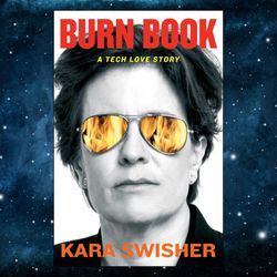 Burn Book: A Tech Love Story Kindle Edition by Kara Swisher (Author)