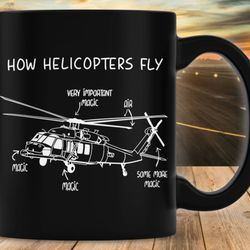 how helicopters fly mug, pilot mug, pilot gift, coffee mug, pilot retirement gift, aviator gift for men, aviation mug