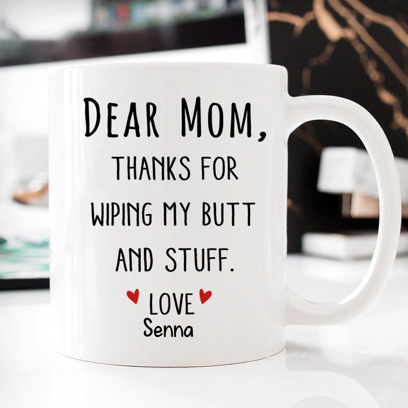 Mom Thanks for Wiping my Butt, Personalized Coffee Mugs, Funny Mother's Day Gifts.jpg
