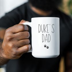 dog dad mug, personalized dog mug, dog dad gift, dad gift from dog, dad dog coffee mug, fathers day gifts