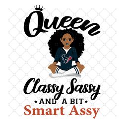 Houston Texans Queen Classy Sassy And A Bit Smar