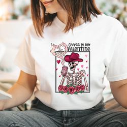 coffee is my valentine shirt, skeleton coffee valentine shirt, funny skeleton valentine shirt, coffee lovers shirt